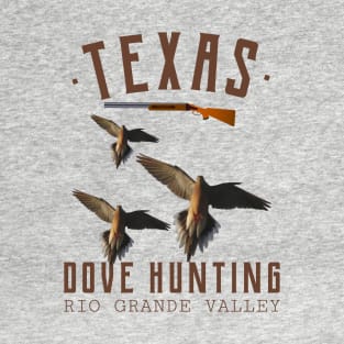 TEXAS DOVE HUNTING RIO GRANDE VALLEY T-Shirt